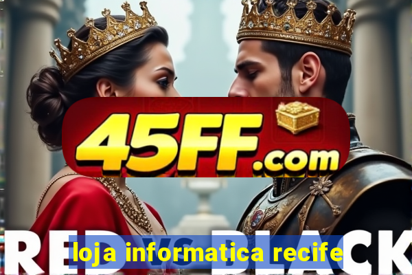 loja informatica recife